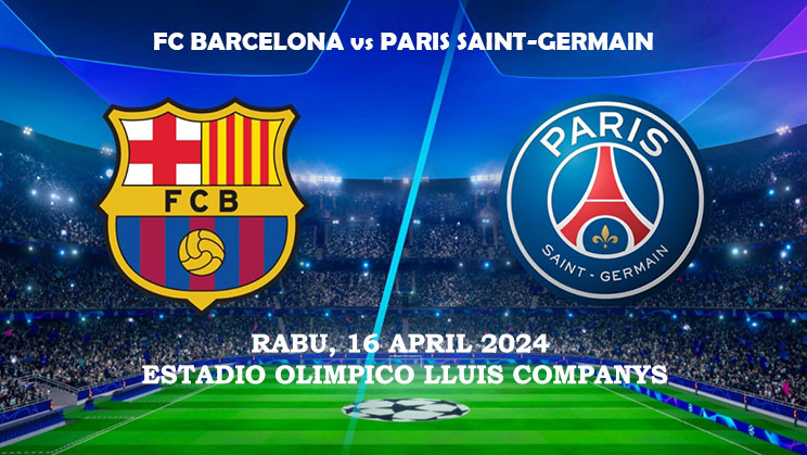 preview-dan-prediksi-fc-barcelona-vs-paris-saint-germain-liga-champions-rabu-16-april-2024